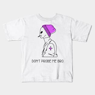 Don't Probe me bro Kids T-Shirt